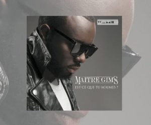 Est-ce que tu m’aimes? Maître Gims