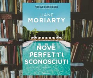 Nove perfetti sconosciuti di Liane Moriarty