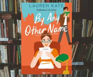 By any other name. Con qualsiasi altro nome di Lauren Kate