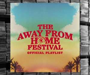 The Away From Home Festival playlist