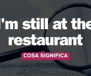 I'm still at the restaurant significato trend