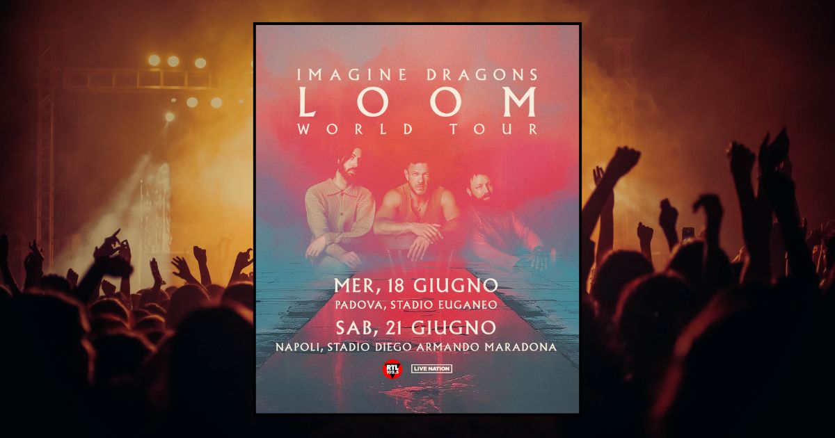 Biglietti concerto Imagine Dragons 2025 a Padova e Napoli Team World