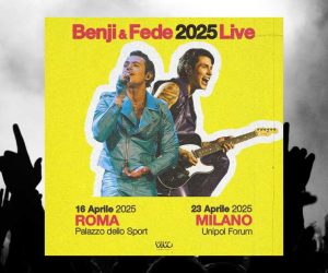 Benji e Fede Roma Milano 2025