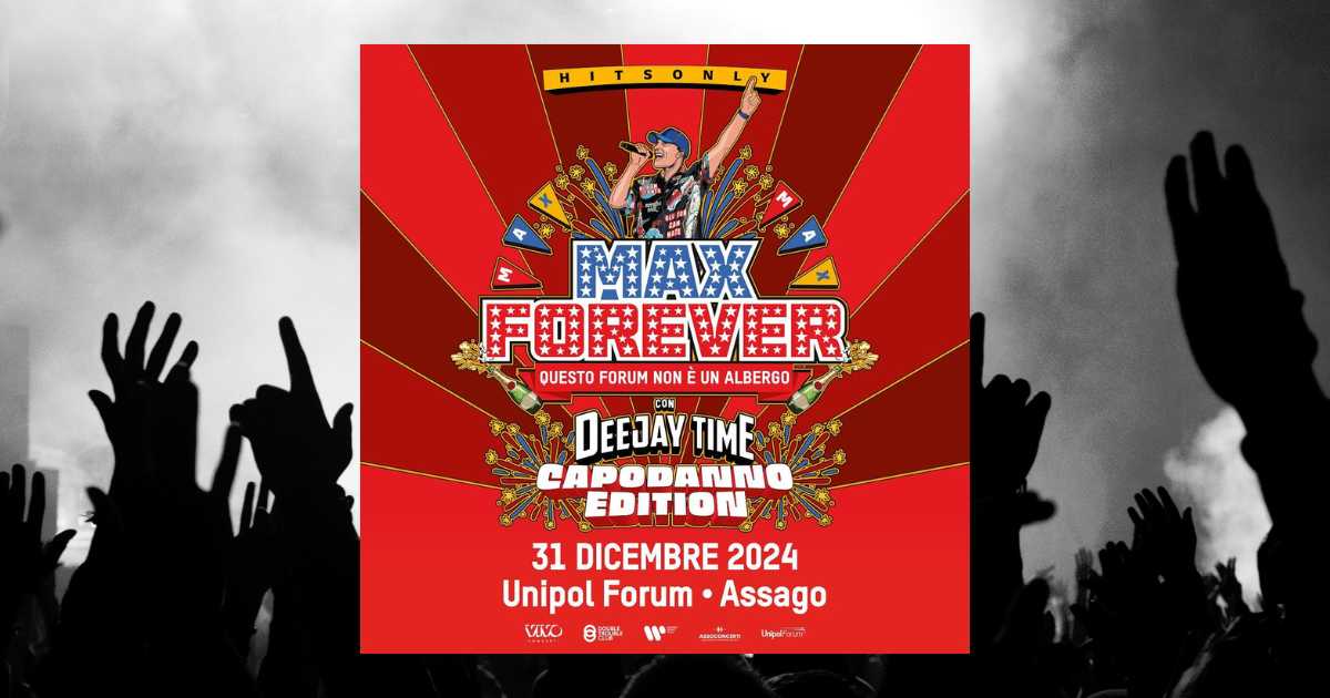 Max Pezzali Max Forever con Deejay Time - Capodanno Edition